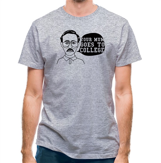 Your Mum Goes To College t-shirts